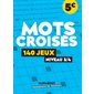 Mots croisés : 140 jeux : Niveau 3 / 4