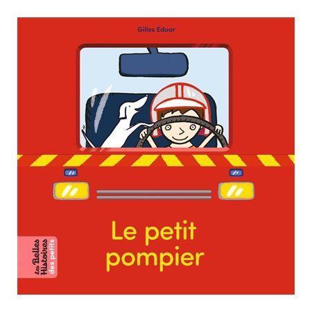 Le petit pompier : Les belles histoires des petits