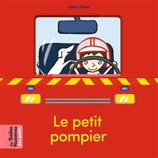 Le petit pompier : Les belles histoires des petits
