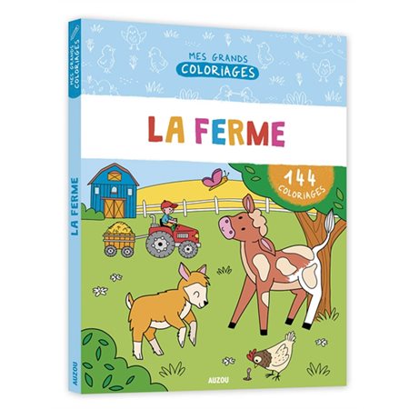 La ferme : Mes grands coloriages : 144 coloriages