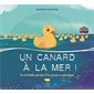 Un canard à la mer ! : Le véritable périple d'un jouet en plastique