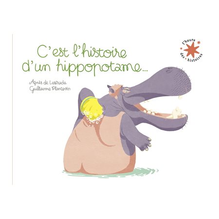 C'est l'histoire d'un hippopotame ... : Petite enfance