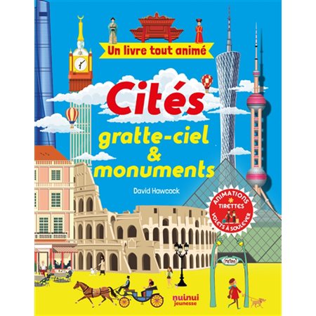 Cités, gratte-ciel & monuments : Un livre tout animé : Animations, tirettes & volets à soulever