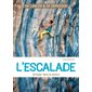 L'escalade : Se lancer & se dépasser : Grimper dans la nature