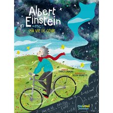 Albert Einstein : Ma vie de génie