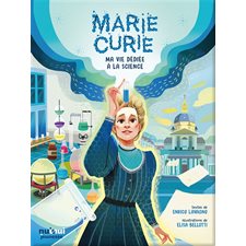 Marie Curie : Ma vie dédiée à la science