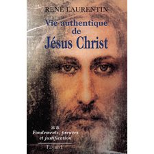 Vie authentique de Jésus-Christ T.02 : Fondements et preuves