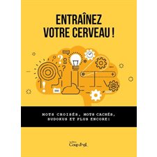 Entraînez votre cerveau ! : Mots croisés, mots cachés, sudokus et plus encore !