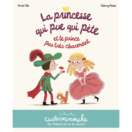 La princesse qui pue qui pète et le prince pas très charmant : Casterminouche