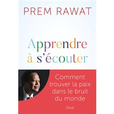 Apprendre à s'écouter : Comment trouver la paix dans le bruit du monde