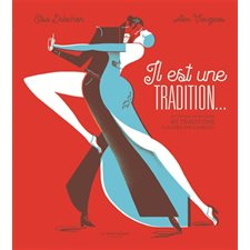 Il est une tradition ... : Du tango au bouclier 60 traditions classées par l'Unesco