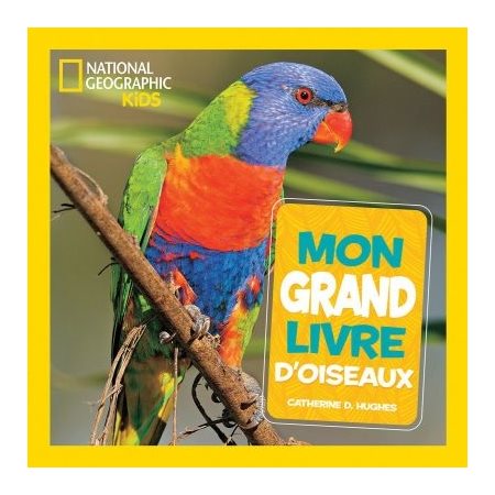 Mon grand livre d'oiseaux : National Geographic Kids