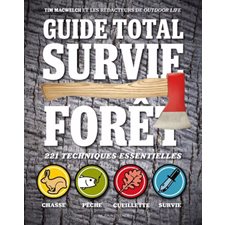 Guide total survie en forêt : 221 techniques essentielles