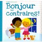 Bonjour les contraires ! : Les Bébés Loulous présentent ...
