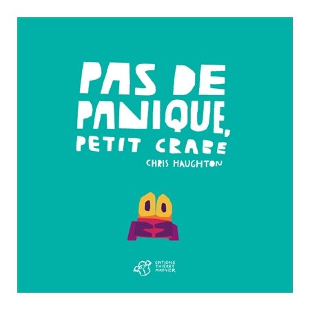 Pas de panique, petit Crabe : Livre cartonné