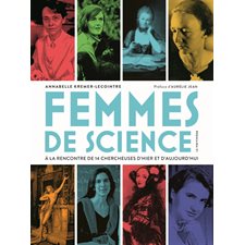 Femmes de science : À la rencontre de 14 chercheuses d'hier et d'aujourd'hui