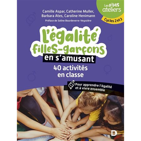 L'égalité filles-garçons en s'amusant : 40 activités en classe