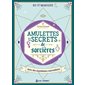 Amulettes et secrets de sorcières : Avec des ingrédients merveilleux