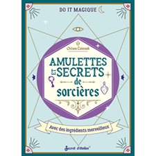 Amulettes et secrets de sorcières : Avec des ingrédients merveilleux