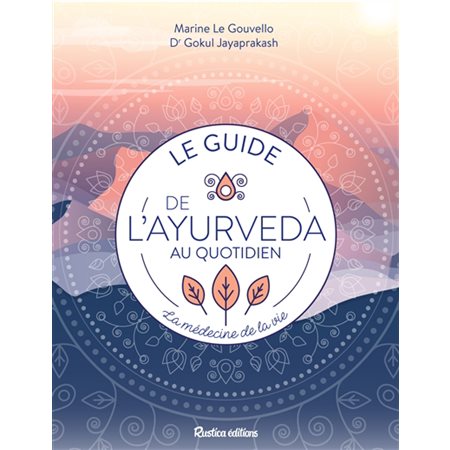 Le guide de l'ayurveda au quotidien : La médecine de la vie