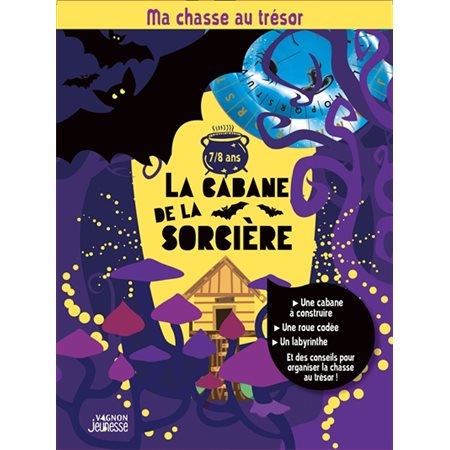 La cabane de la sorcière : Ma chasse au trésor : 7 / 8 ans