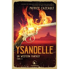 Un western fantasy T.03 : Ysandelle