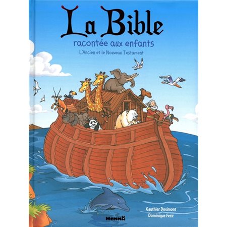 La Bible racontée aux enfants : l'Ancien et le Nouveau Testament