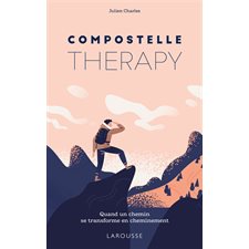 Compostelle therapy : Quand un chemin se transforme en cheminement