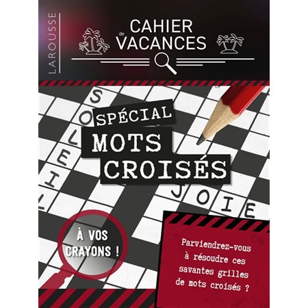 Spécial mots croisés : Cahier de vacances Larousse