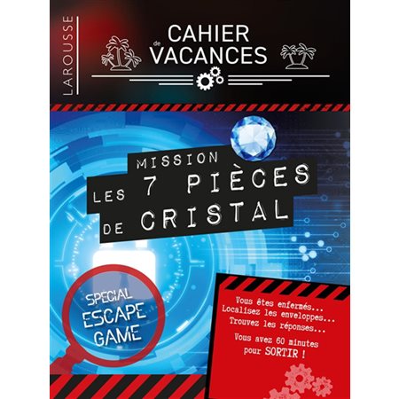 Mission les 7 pièces de cristal : Cahier de vacances Larousse