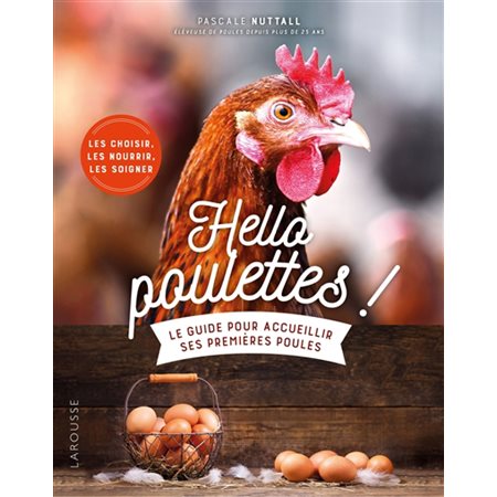 Hello poulettes ! : Le guide pour accueillir ses premières poules