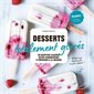 Desserts totalement givrés : 50 recettes glacées, extra gourmandes à préparer à la maison