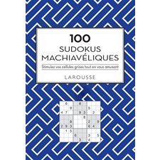 100 sudokus machiavéliques : Stimulez vos cellules grises tout en vous amusant