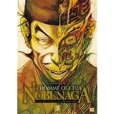 L'homme qui tua Nobunaga T.03 : Manga