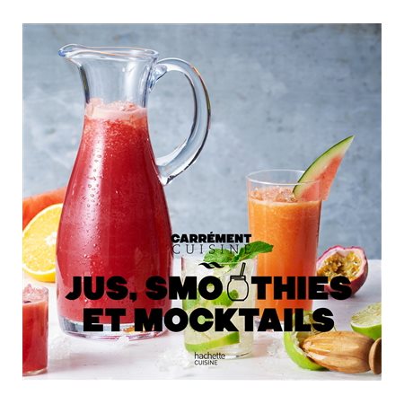 Jus, smoothies et mocktails : Carrément cuisine