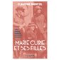 Marie Curie et ses filles : Libres, géniales, pionnières, inspirantes, puissantes.