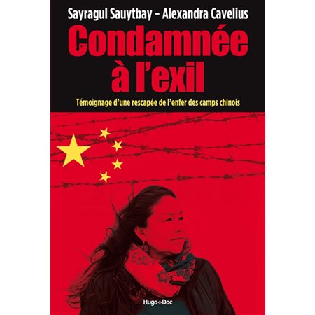 Condamnée à l'exil : Témoignage d'une rescapée de l'enfer des camps chinois