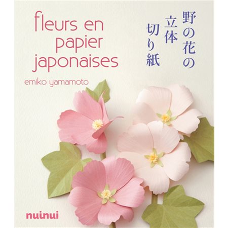 Fleurs en papier japonaises : Nouvelle édition