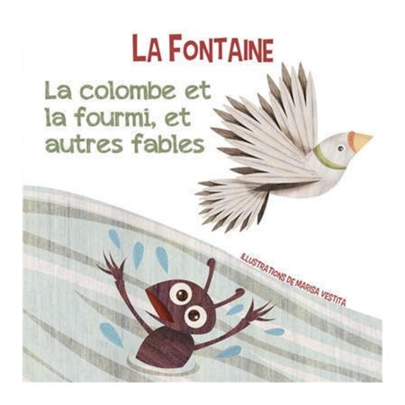 La colombe et la fourmi, et autres fables