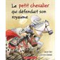 Le petit chevalier qui défendait son royaume