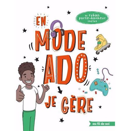 En mode ado : Je gère : Garçon