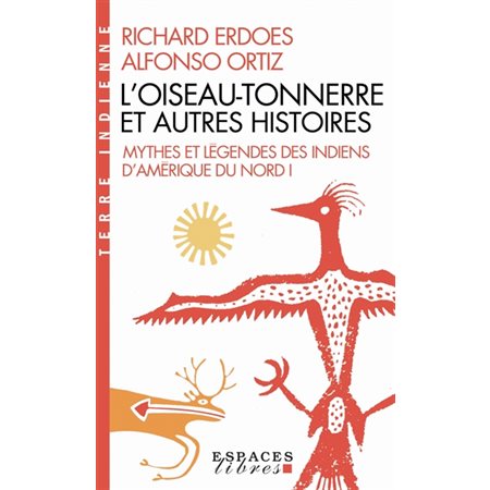 Mythes et légendes des Indiens d'Amérique du Nord T.01 (FP) : L'oiseau-tonnerre et autres histoires,