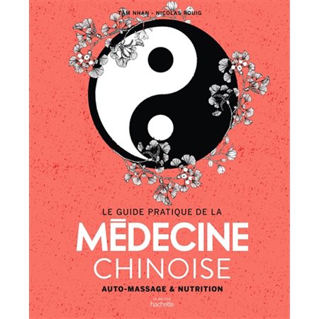 Le guide pratique de la médecine chinoise : Auto-massage & nutrition