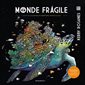 Monde fragile : Carnet de coloriage et aventures merveilleuses