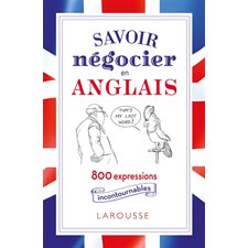 Savoir négocier en anglais : 800 expressions incontournables