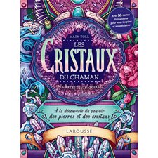 Les cristaux du chaman : 36 cartes divinatoires : À la découverte du pouvoir des pierres et des cris