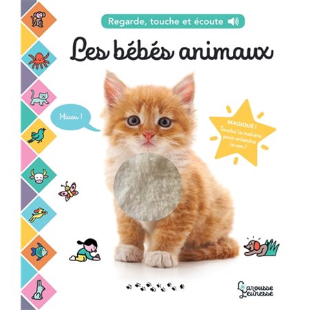 Les bébés animaux : Regarde, touche et écoute