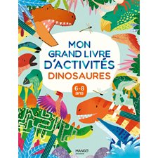 Dinosaures : Mon grand livre d'activités : 6-8 ans