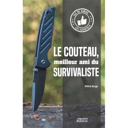 Le couteau, meilleur ami du survivaliste : Sac de survie : Les essentiels