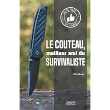 Le couteau, meilleur ami du survivaliste : Sac de survie : Les essentiels